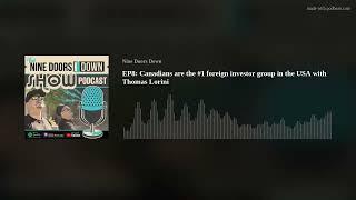 EP8: Canadians are the #1 foreign investor group in the USA with Thomas Lorini