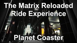 The Matrix Reloaded Ride Experience - Planet Coaster