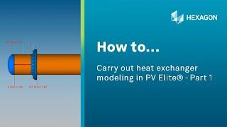 How to... carry out heat exchanger modeling in PV Elite®  - Part 1