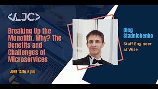 Breaking Up the Monolith. Why? The Benefits and Challenges of Microservices with Oleg Stadnichenko