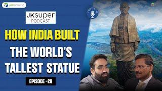 Facts about Statue of Unity l Dr.Jagadip Narayan Singh  | JK Super Podcast l Episode 28