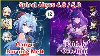 【GI】Spiral Abyss 4.8/5.0 - Ganyu Burning Melt x Raiden Chevreuse Overload | Floor 12 Full Star Clear