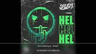 SHUSH - EXTERMINATE THE LIBERATED [OFFICIAL] (2020, HEL]