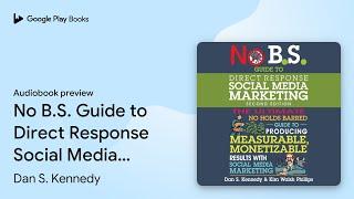 No B.S. Guide to Direct Response Social Media… by Kim Walsh Phillips · Audiobook preview