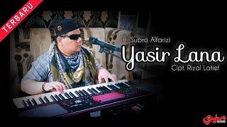 Yasir Lana  ||  H. Subro Alfarizi  ||  Cipt. Rizal Latief