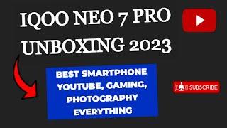 IQOO Neo 7 Pro Unboxing 2023 / best smartphone / #iqooneo7pro #tech #technicalguruji #itechritz