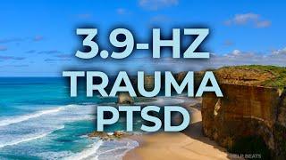 3.9-Hz Binaural Beat Music Therapy for Trauma & PTSD | Healing, Relaxing, Calming, Stress Relief