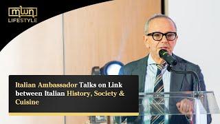 Italian Ambassador Talks on Link between Italian History, Society & Cuisine