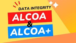 ALCOA and ALCOA+ in Pharmaceuticals | Principles of ALCOA | Data Integrity Principles