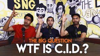 SnG: WTF Is CID? Big Question | S2 Ep34