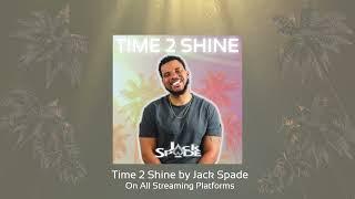 Jack Spade - TIME 2 SHINE [Official Audio] Prod. by @trafficwilliams