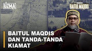 EPS. 17 BAITUL MAQDIS DAN TANDA-TANDA KIAMAT | THE SECRET OF BAITUL MAQDIS