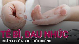 Sống khỏe mỗi ngày: Cách giảm tê bì, đau nhức, châm chích chân tay ở người tiểu đường | VTC Now