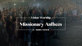 Missionary Anthem - Vision Worship (ft. SMBS Choir)