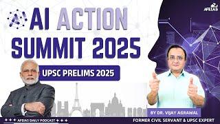 AI ACTION SUMMIT 2025 | DR. VIJAY AGRAWAL | UPSC CIVIL SERVICES | AFE IAS | DAILY LECTURE PODCAST