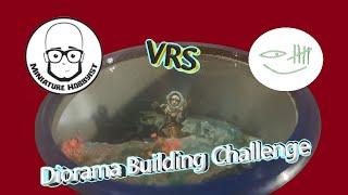 Diorama Challenge VRS Miniature Hobbyist!