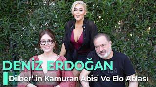 DENİZ ERDOĞAN - DİLBER'İN KAMURAN ABİSİ VE ELO ABLASI - NE OLURSAN OL RAHAT OL 65. BÖLÜM