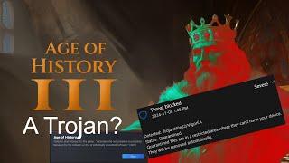 What the heck is happing with Age of History 3, Is it a Trojan? (All current information.)