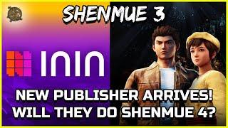 SHENMUE 3 NEW PUBLISHER - ININ GAMES ARRIVES - WILL THEY DO SHENMUE 4?! - WHAT DOES IT MEAN?