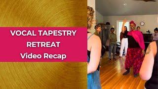 VOCAL TAPESTRY RETREAT Video Recap