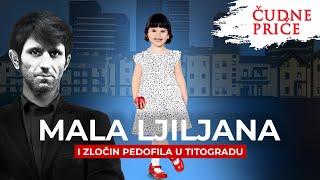 ČUDNE PRIČE 250 - MALA LJILJANA i zločin pedofila u Titogradu‼