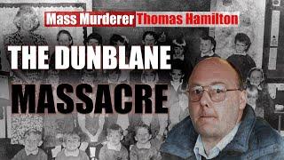 Mass Murderer: Thomas Hamilton  (The Dunblane Massacre)