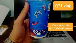 Cách mua cà phê tại cửa hàng Lawson ở Nhật#nhatban #cuocsongnhat #q71 #cuocsongnhatban