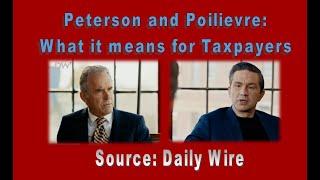 Peterson & Poilievre - What it means for TAXPAYERS