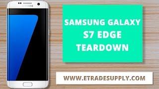 How to Disassemble/Teardown Galaxy S7 Edge for Screen, Battery, Charging Port Replacement