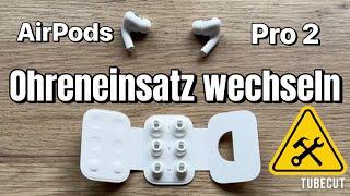 Apple AirPods Pro 2 Ohreneinsatz wechseln - Ear Tips wechseln - einfach & schnell