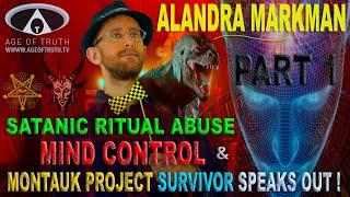 ALANDRA MARKMAN ~ “Satanic Ritual Abuse, Mind Control & Montauk Survivor” - PART 1 [Age Of Truth TV]