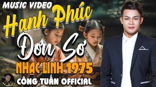 HẠNH PHÚC ĐƠN SƠ - CÔNG TUẤN BOLEROLK Nhạc Lính 1975 Tuyển ChọnNHẠC VÀNG XƯA HẢI NGOẠI ĐỘC LẠ