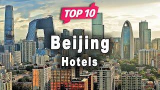 Top 10 Hotels to Visit in Beijing | China - English