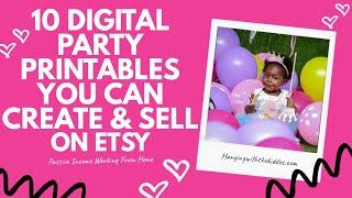 10 Digital Party Printables to Create & Sell on Etsy |Selling Digital Products On Etsy