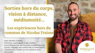 Sorties hors du corps, vision à distance ... les expériences hors du commun de Nicolas Fraisse