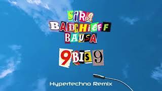 9 bis 9 - SIRA, badchieff, Bausa (Maxi Kinzel Hypertechno Remix)