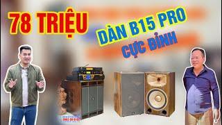 Dàn Khủng Đón Tết 2025 Trị Giá 78 triệu. Anh Huế (Hà Nội) chọn bộ dàn karaoke loa B15pro cực chất