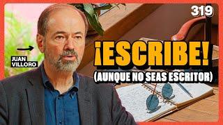 ESCRIBIR AUNQUE NO SEAS ESCRITOR, BAJAR LAS IDEAS Y CREER EN LAS SEÑALES - JUAN VILLORO - 319