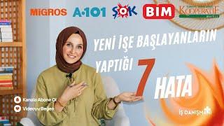 YENİ İŞE BAŞLAYANLARIN YAPTIĞI 7 HATA #bim #A101 #şokmarket