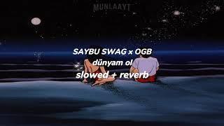 saybu swag x ogb - dünyam ol (slowed+reverb)