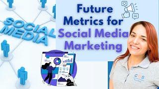 Future Metrics for Measuring Social Media Success