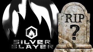 Did SILVER SLAYER Die?