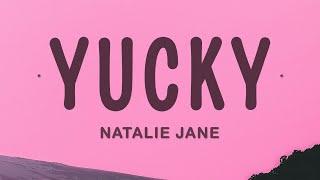 Natalie Jane - Yucky (Lyrics)