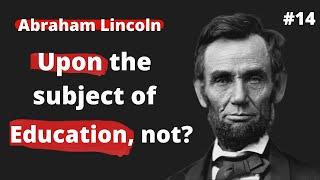 Upon the subject of education, not? By Abraham lincoln । abraham lincoln quotes। life quotes