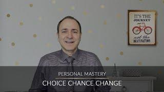 Choice, Chance and Change!