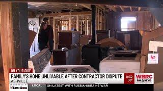 Family's home unlivable after contractor dispute in Ashville