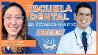 05  ¿ESTUDIAR ODONTOLOGÍA EN ESTADOS UNIDOS? (como americano) | Erika Correa