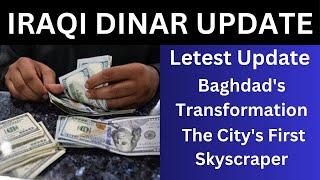 LETEST UPDATE BAGHDAD'S TRANSFORMATION THE CITY FIRST'S SKYSCRAPER/IRAQI DINAR NEWS TODAY 2024