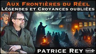 « Aux frontières du réel : Légendes et croyances oubliées » avec Patrice Rey