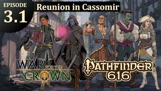 Pathfinder 616: War for the Crown, Episode 3.1 - Reunion in Cassomir